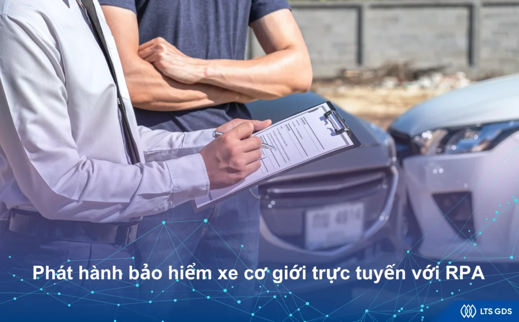 Phát hành bảo hiểm xe cơ giới trực tuyến với RPA  