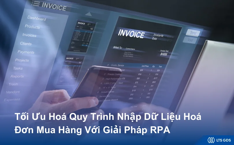 [RPA] Tối Ưu Hoá Quy Trình Nhập Dữ Liệu Hoá Đơn Mua Hàng Với Giải Pháp RPA